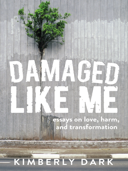 Title details for Damaged Like Me by Kimberly Dark - Available